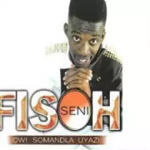 Fisoh Seni - Baba ngiyabonga